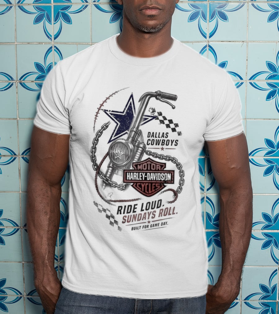 Dallas Cowboys Harley Davidson Motorcycles Ride Loud Sundays Roll Built For Game Day T-Shirt
