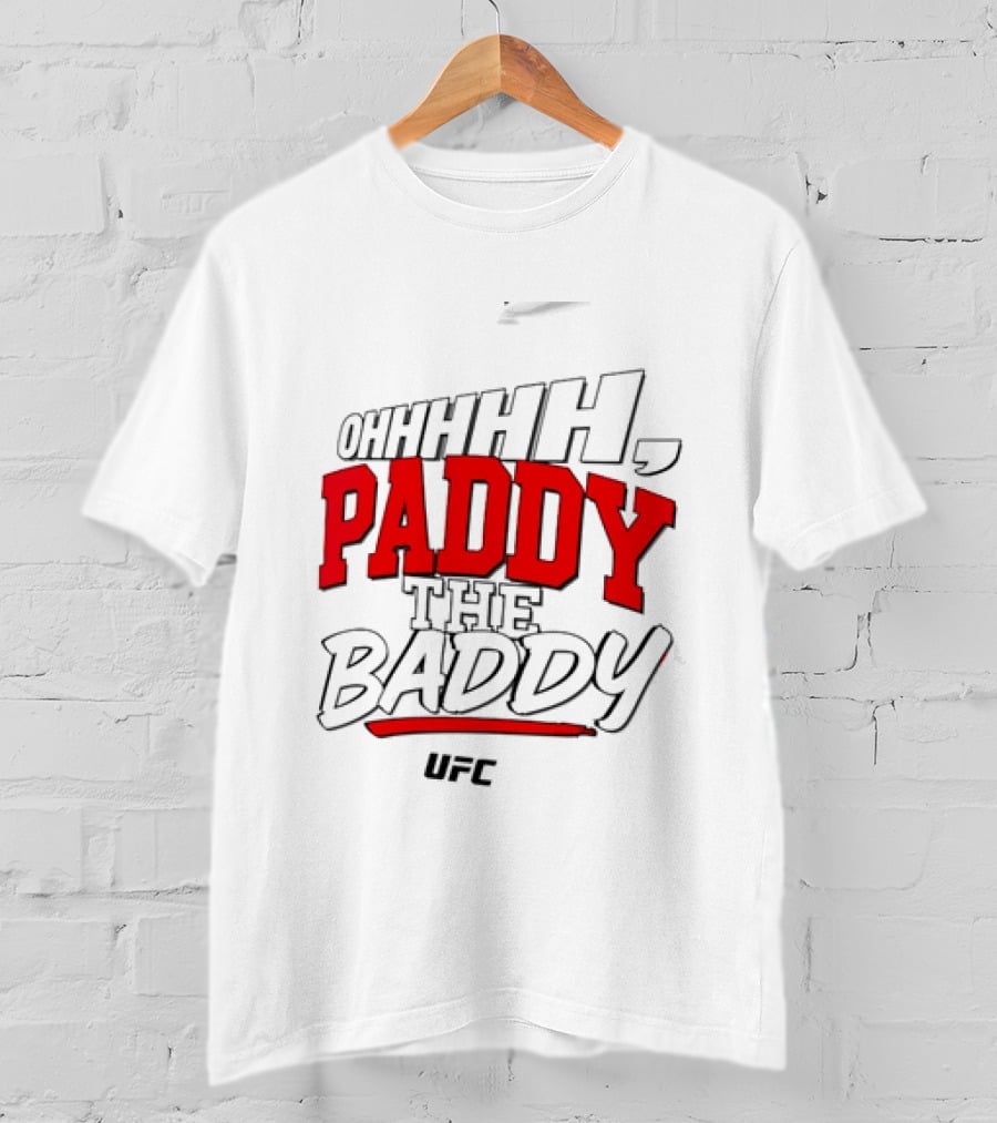 Ohhhh Paddy The Baddy UFC MMA T-Shirt