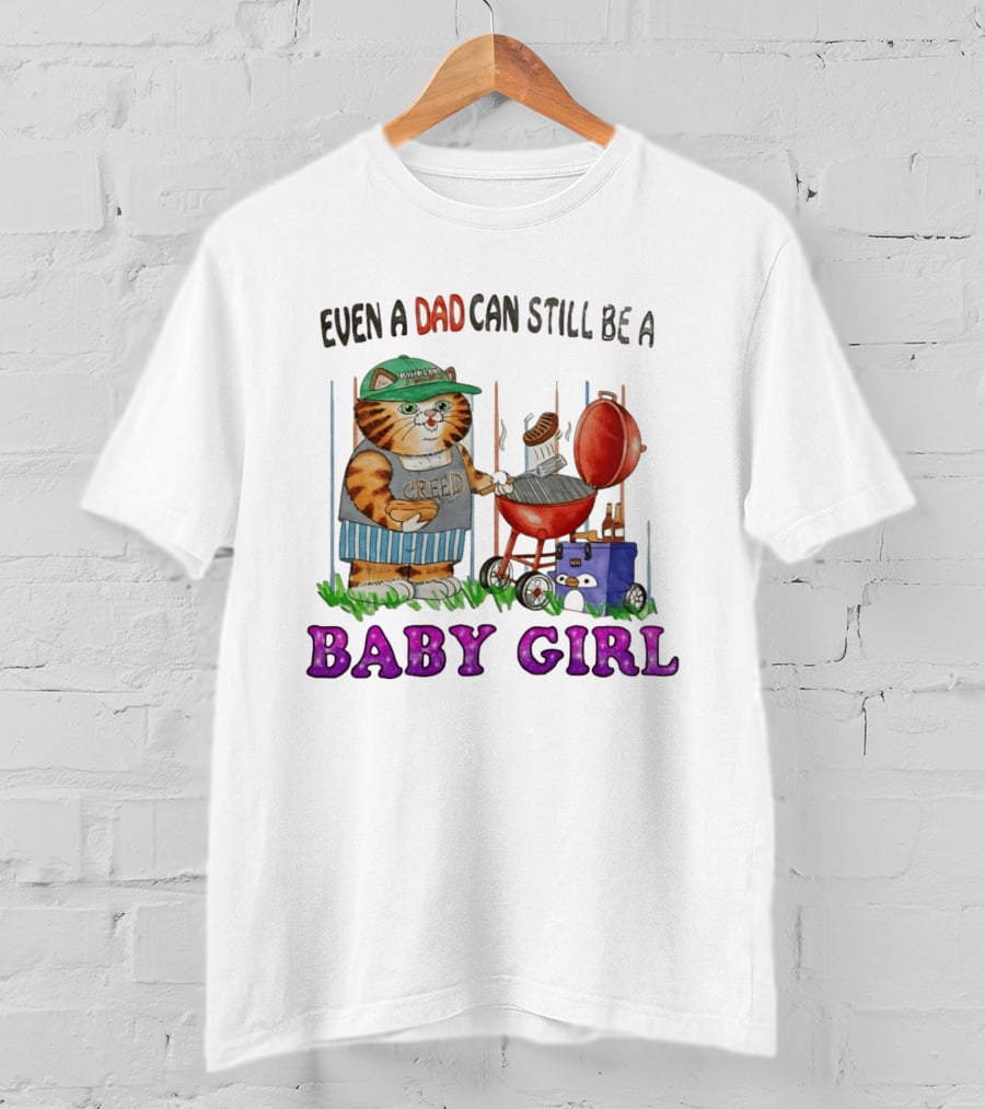 Even A Dad Can Still Be A Kirkland Creed BBQ Cat Baby Girl T-Shirt