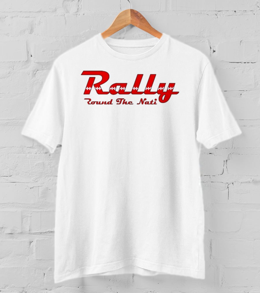 Rally Round The Nati Cincinnati Bengal Football Fan Gear T-Shirt