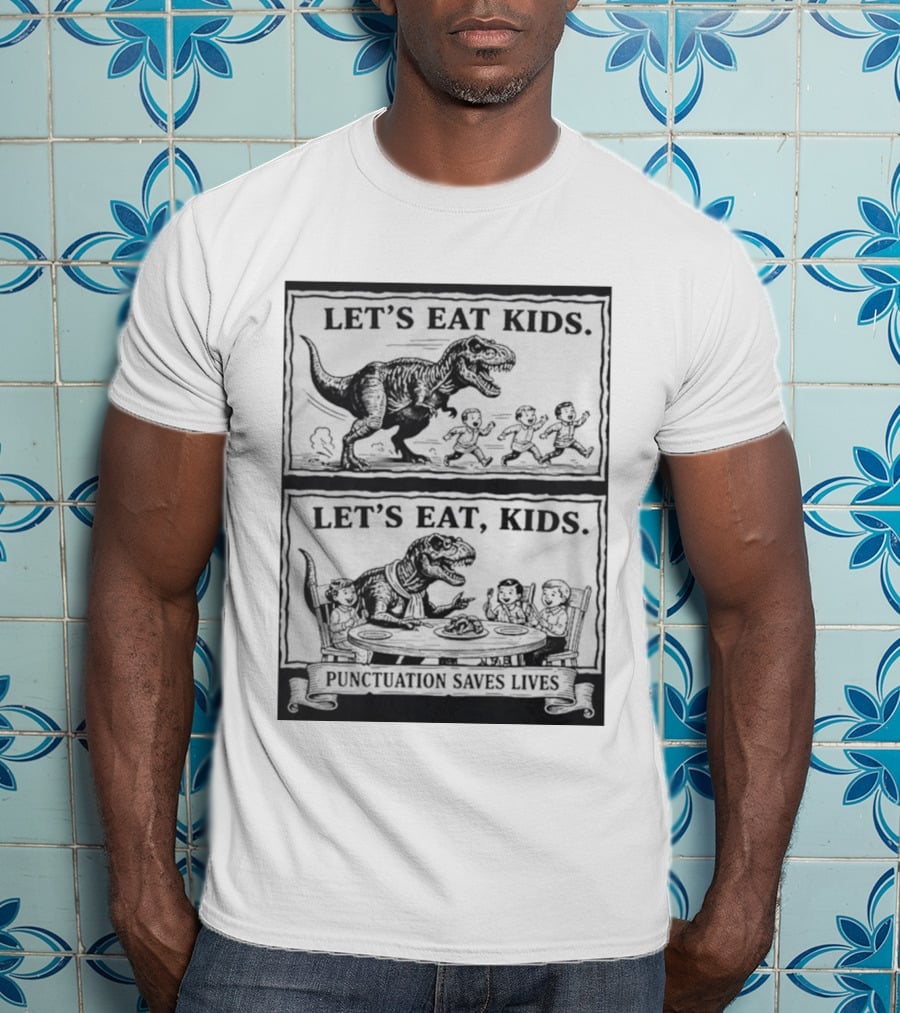 Let's Eat Kids Punctuation Saves Lives Dinosaur Humor T-Shirt