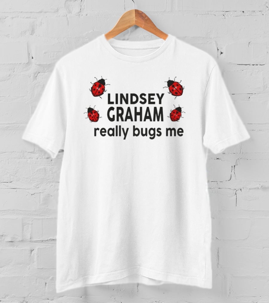 Lindsey Graham Really Bugs Me Ladybug Critter Joke T-Shirt