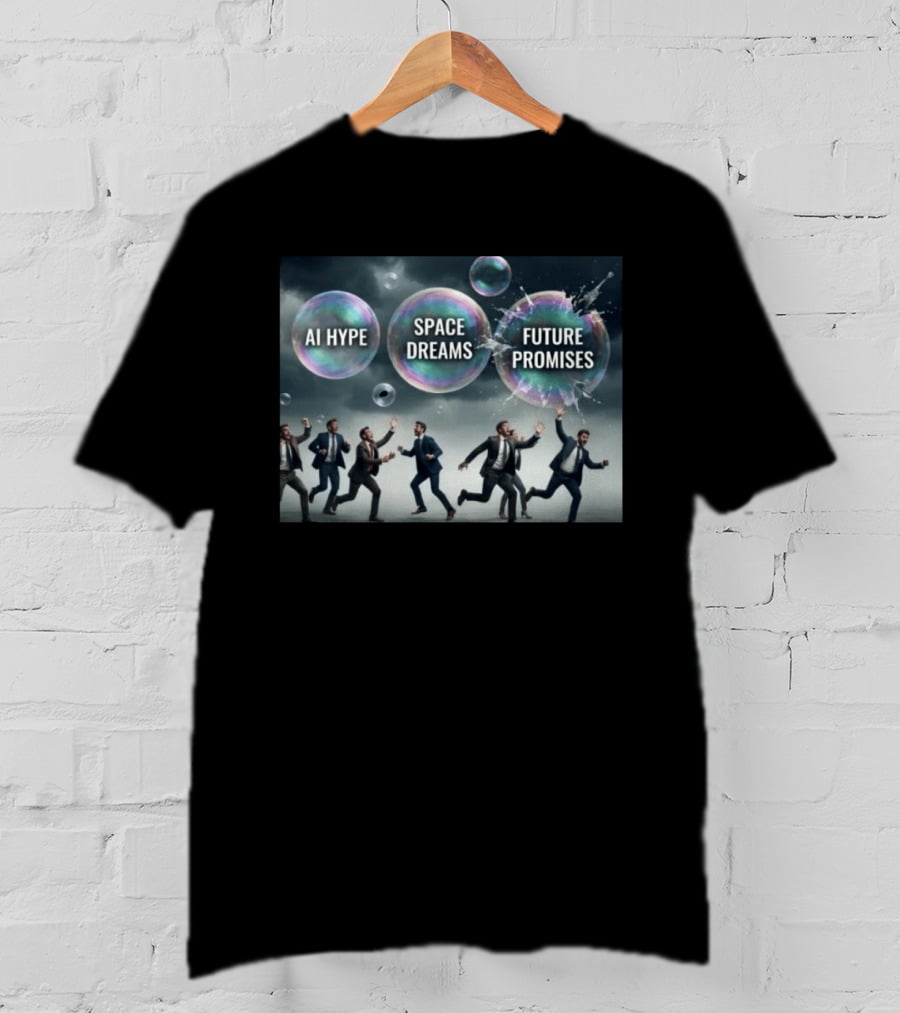 AI Hype Space Dreams Future Promises Bubbles With Businessmen T-Shirt