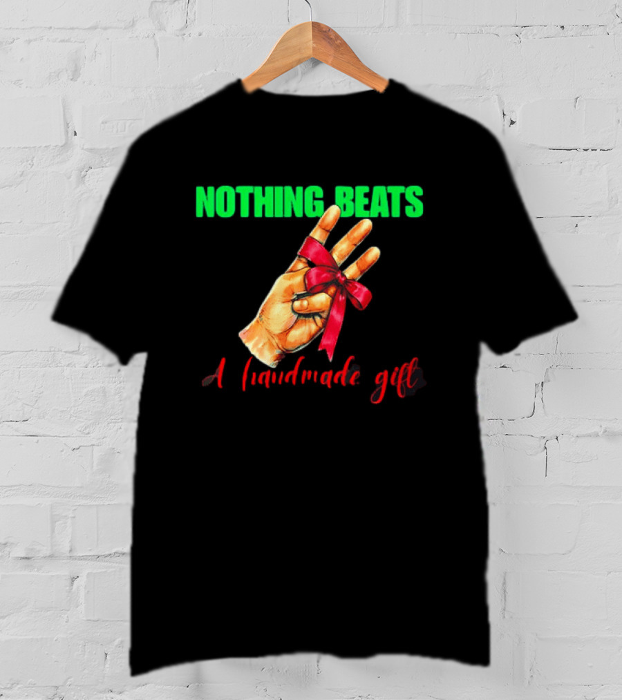 Nothing Beats A Handmade Gift Ribbon Hand T-Shirt