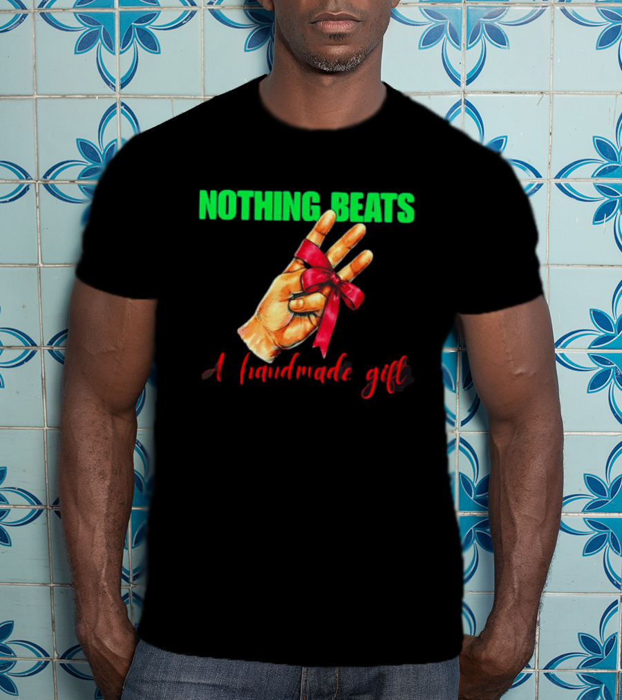 Nothing Beats A Handmade Gift Ribbon Hand T-Shirt