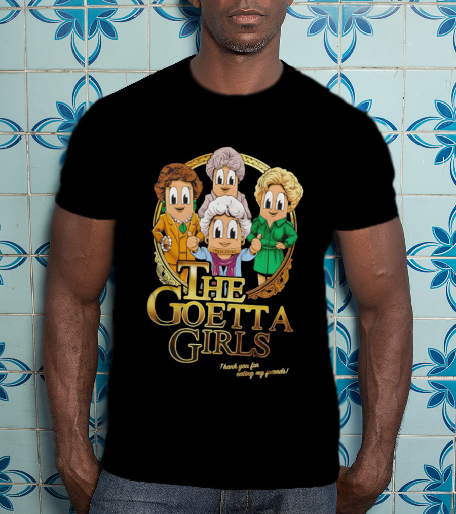 The Goetta Girls Thank You For Being A Friend Original T-Shirt