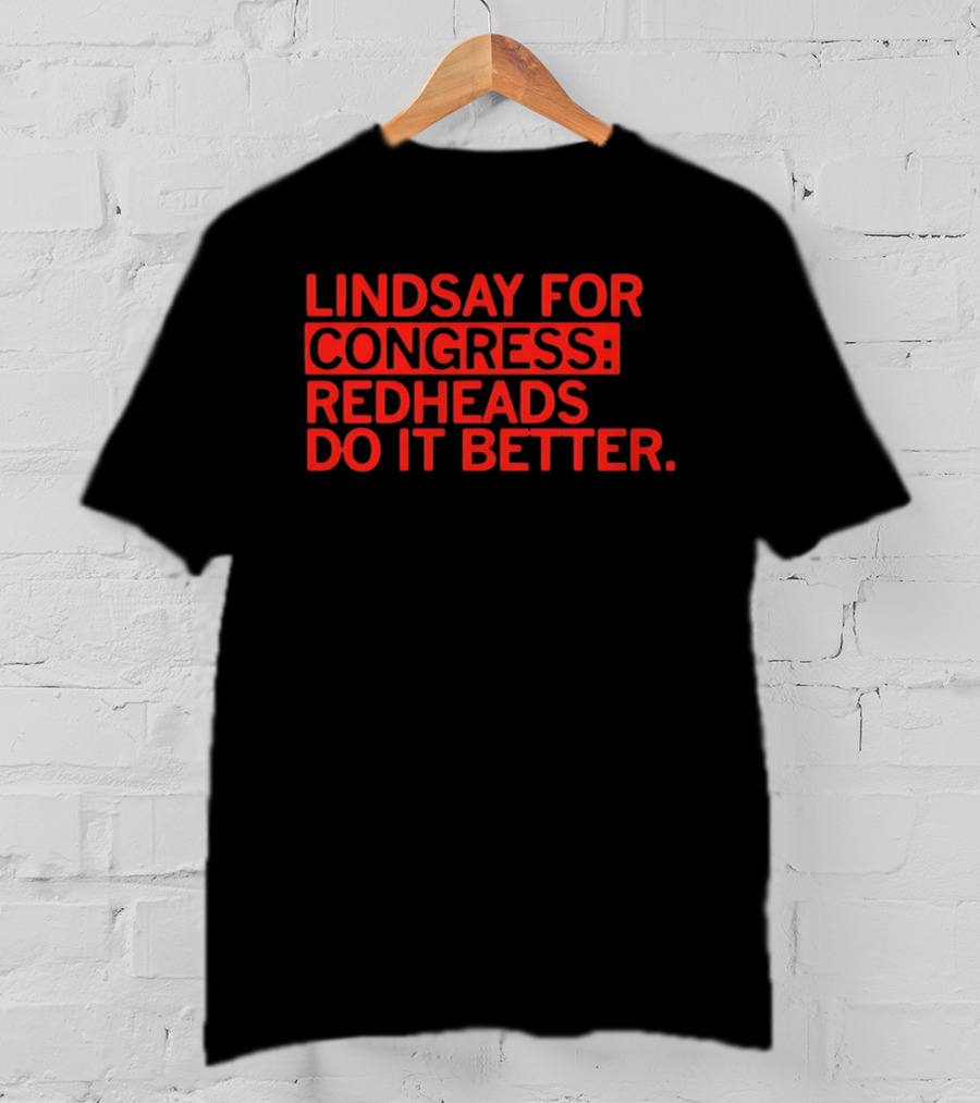 Lindsay For Congress Redheads Do It Better T-Shirt