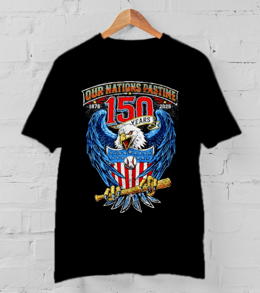 Our Nations Pastime 150 Years 1876 2026 American Eagle Major League Baseball T-Shirt