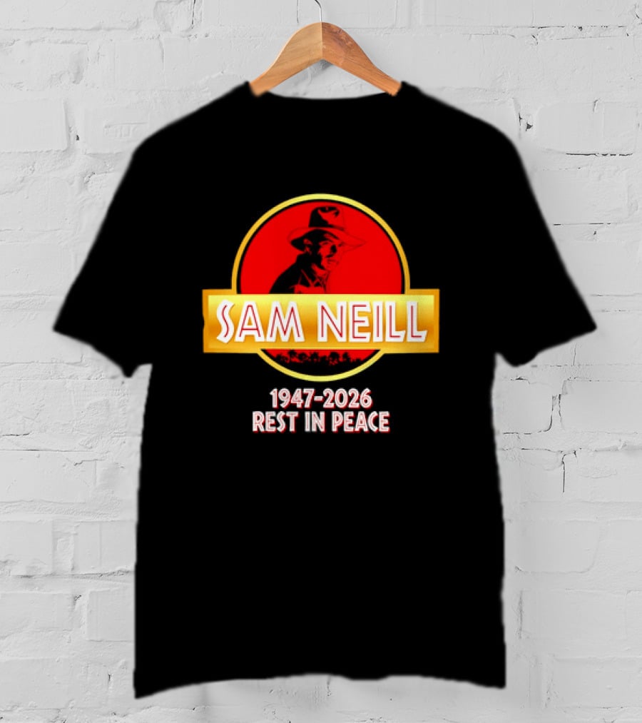 Sam Neill 1947 2026 Rest In Peace Jurassic Park T-Shirt