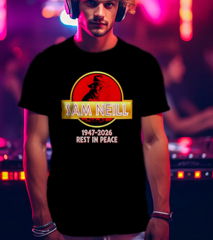 Sam Neill 1947 2026 Rest In Peace Jurassic Park T-Shirt