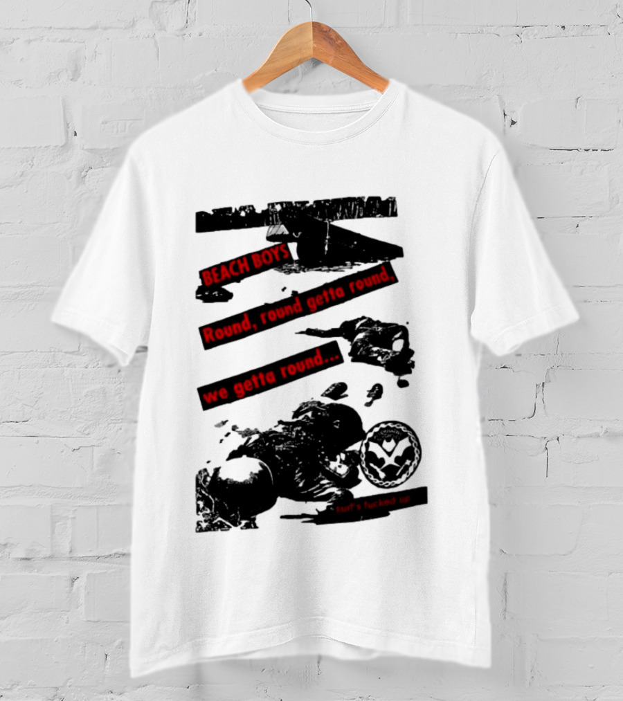 Beach Boys Round Round Getta Round We Getta Round Surf's Fucked Up T-Shirt