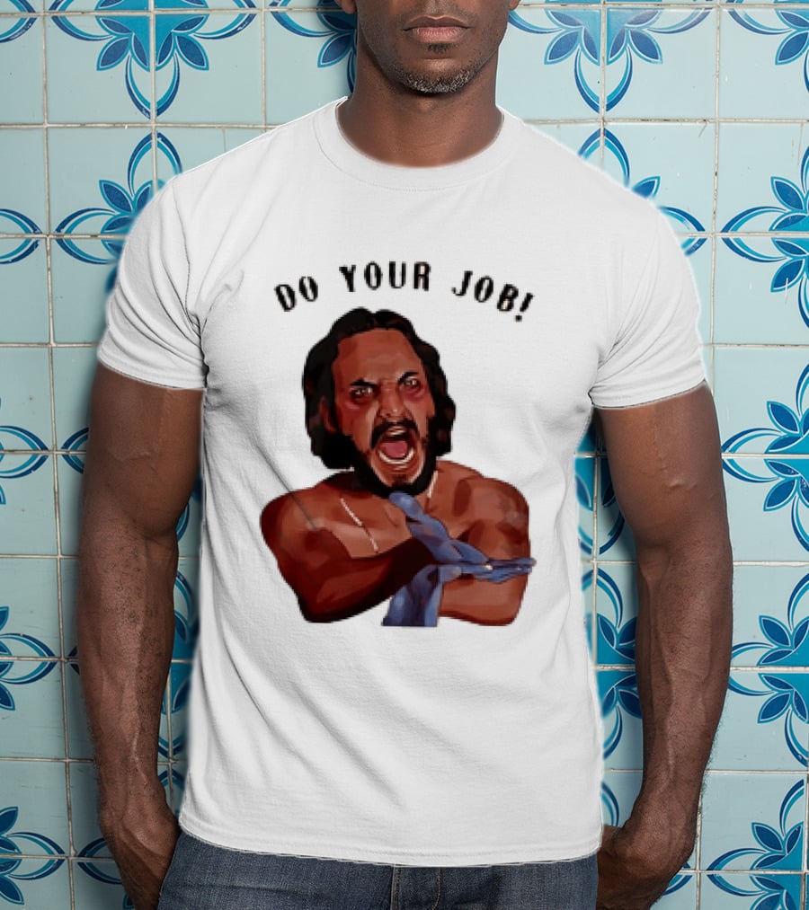 Blood In Blood Out Do Your Job Motivational Scene Expression T-Shirt
