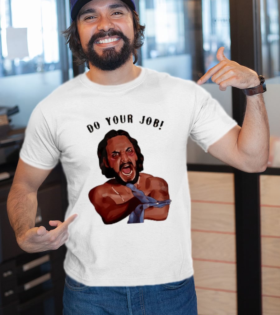 Blood In Blood Out Do Your Job Motivational Scene Expression T-Shirt