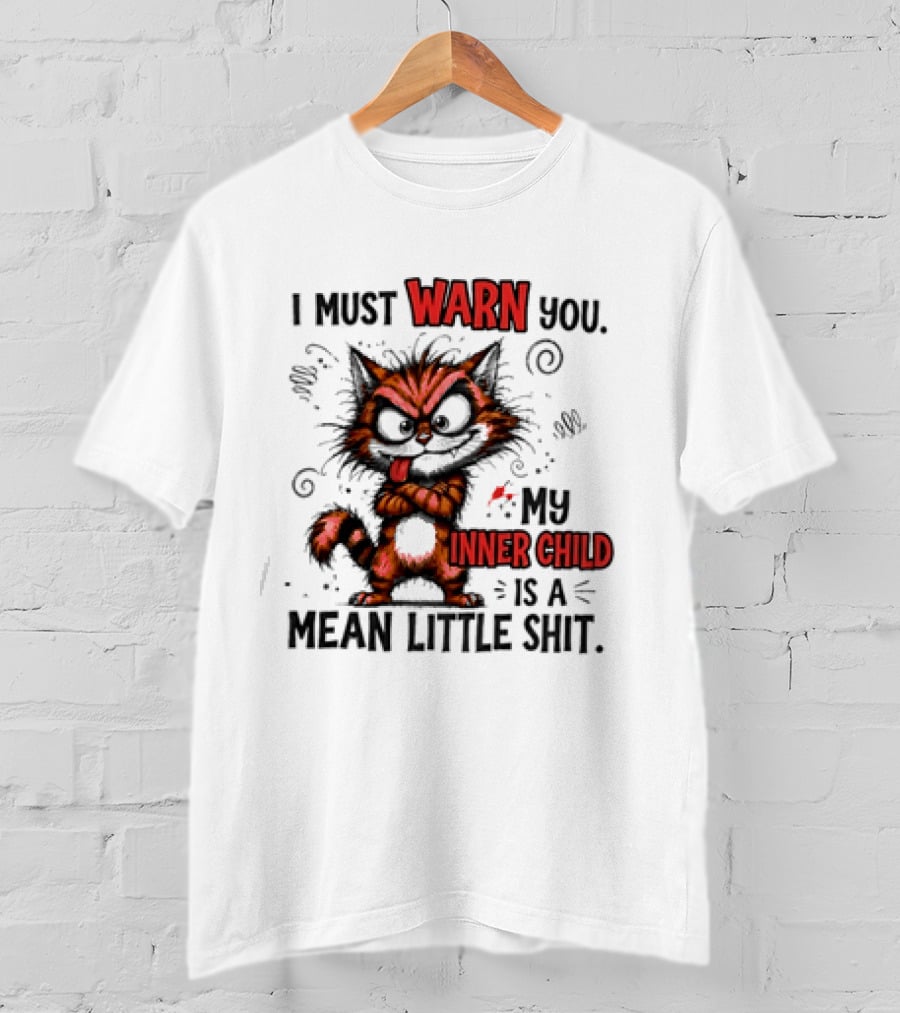 I Must Warn You My Inner Child Is A Mean Little Shit Cat T-Shirt