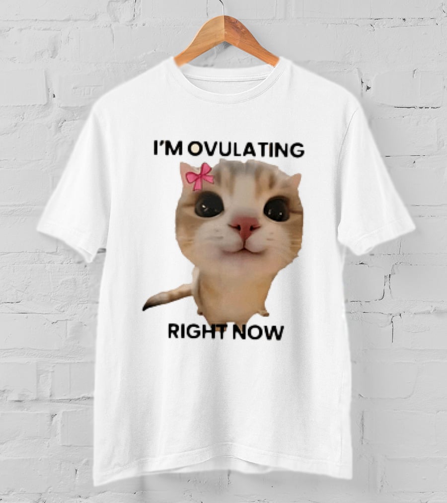 I'm Ovulating Right Now Cute Cat With Bow T-Shirt