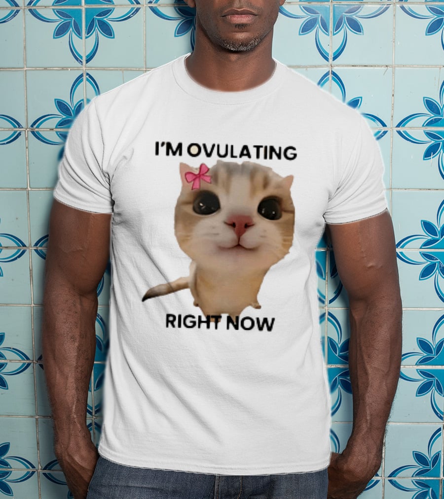 I'm Ovulating Right Now Cute Cat With Bow T-Shirt