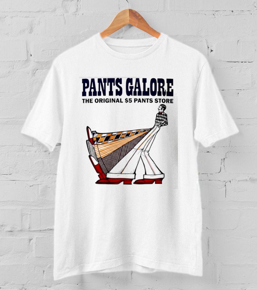 Pants Galore The Original $5 Pants Store T-Shirt
