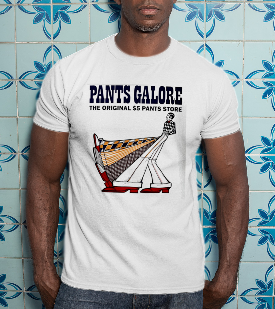 Pants Galore The Original $5 Pants Store T-Shirt