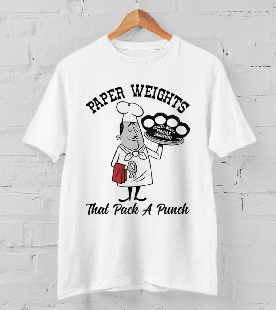 Paper Weights That Pack A Punch Chef Knuckle Sandwich T-Shirt