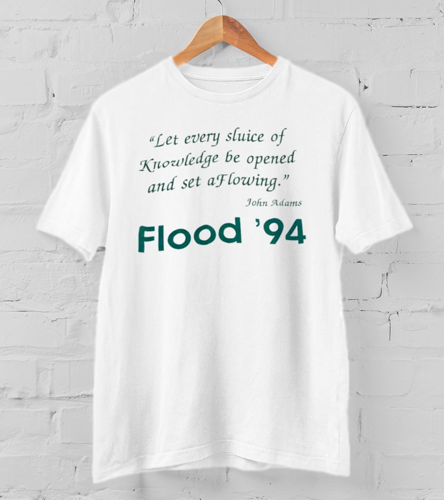 John Adams Let Every Sluice Of Knowledge Be Opened And Set A Flowing Flood '94 T-Shirt