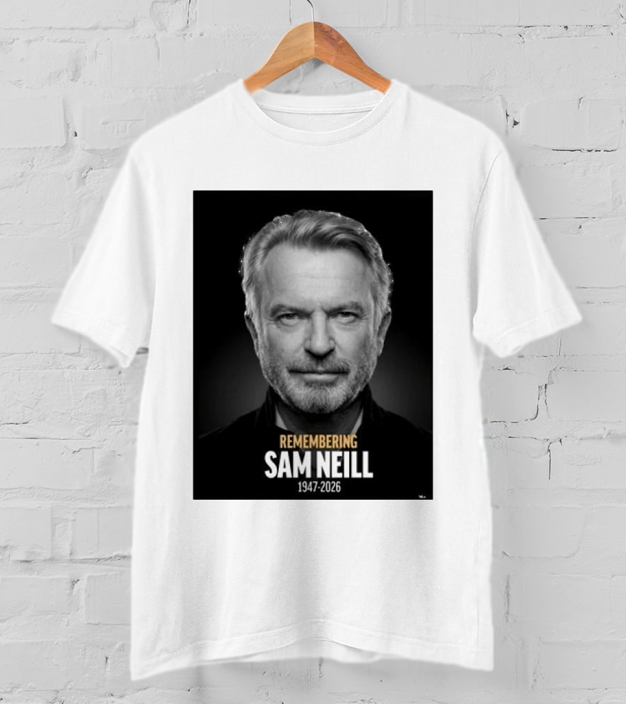 Remembering Sam Neill 1947 2026 Commemorative T-Shirt