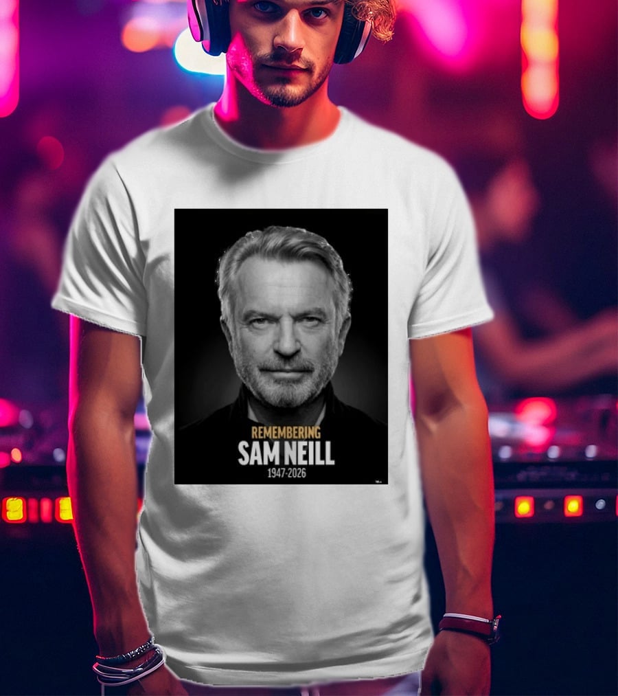 Remembering Sam Neill 1947 2026 Commemorative T-Shirt