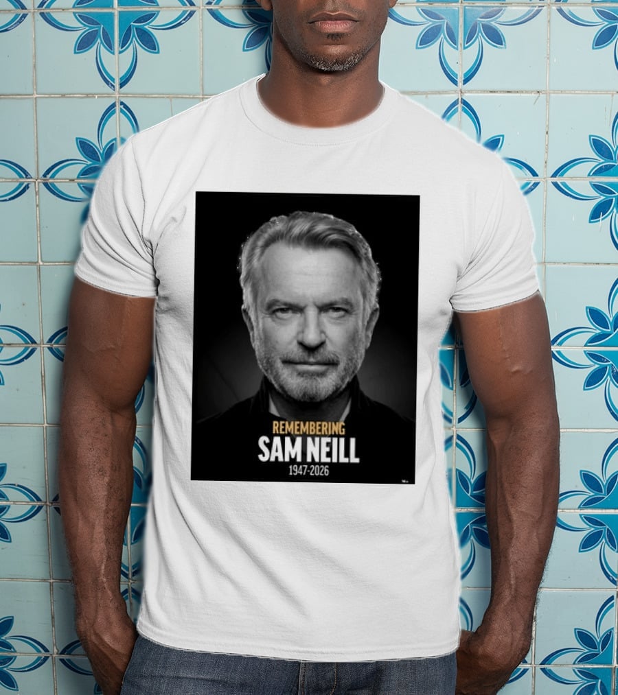 Remembering Sam Neill 1947 2026 Commemorative T-Shirt