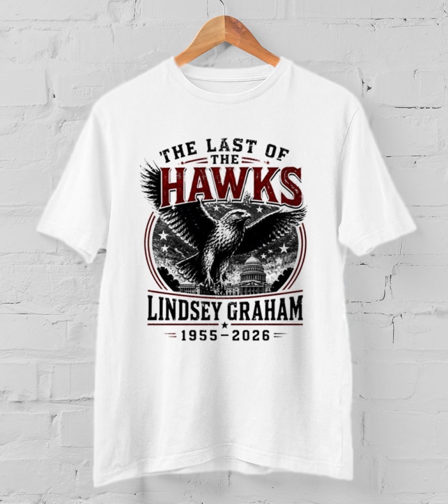 The Last Of The Hawks Lindsey Graham 1955 2026 Memorial T-Shirt