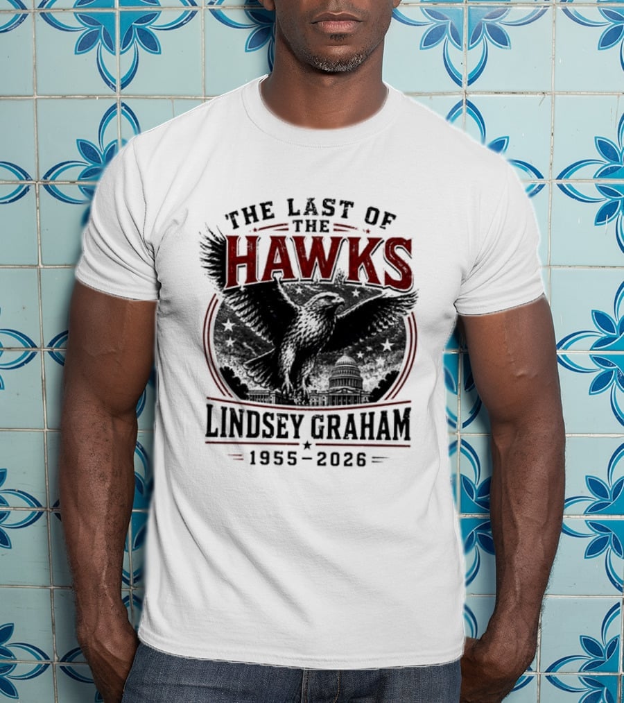 The Last Of The Hawks Lindsey Graham 1955 2026 Memorial T-Shirt