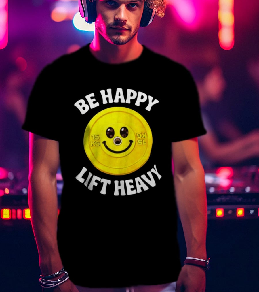 Be Happy Lift Heavy 15 KG Smiley Weight Plate T-Shirt