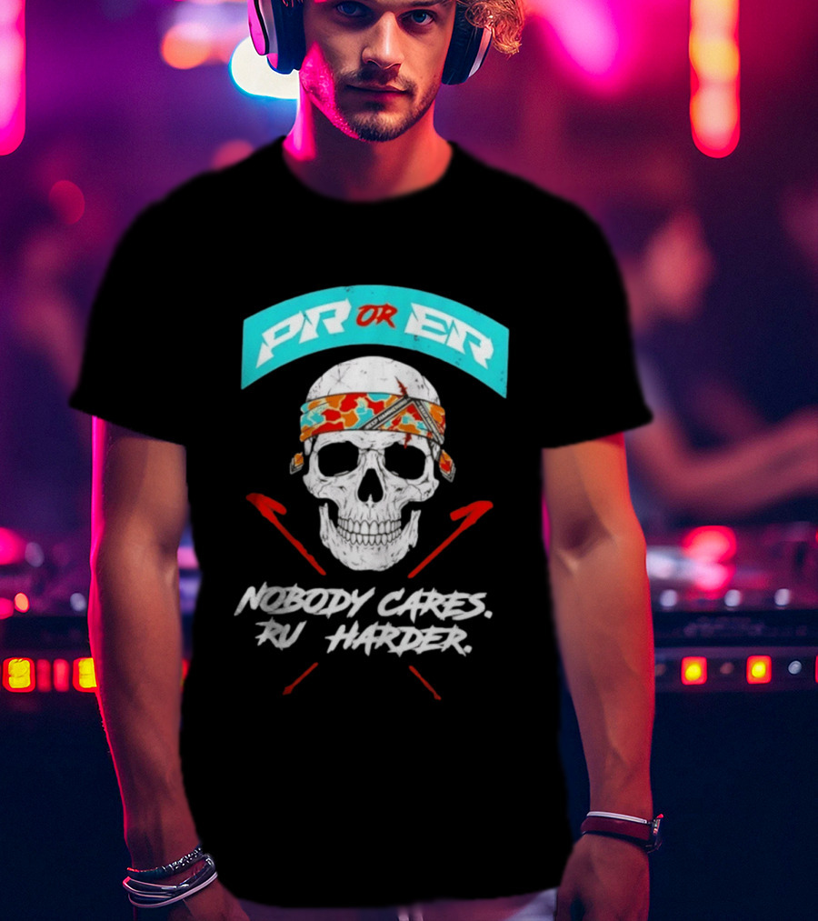 PR Or ER Skull Nobody Cares Run Harder T-Shirt