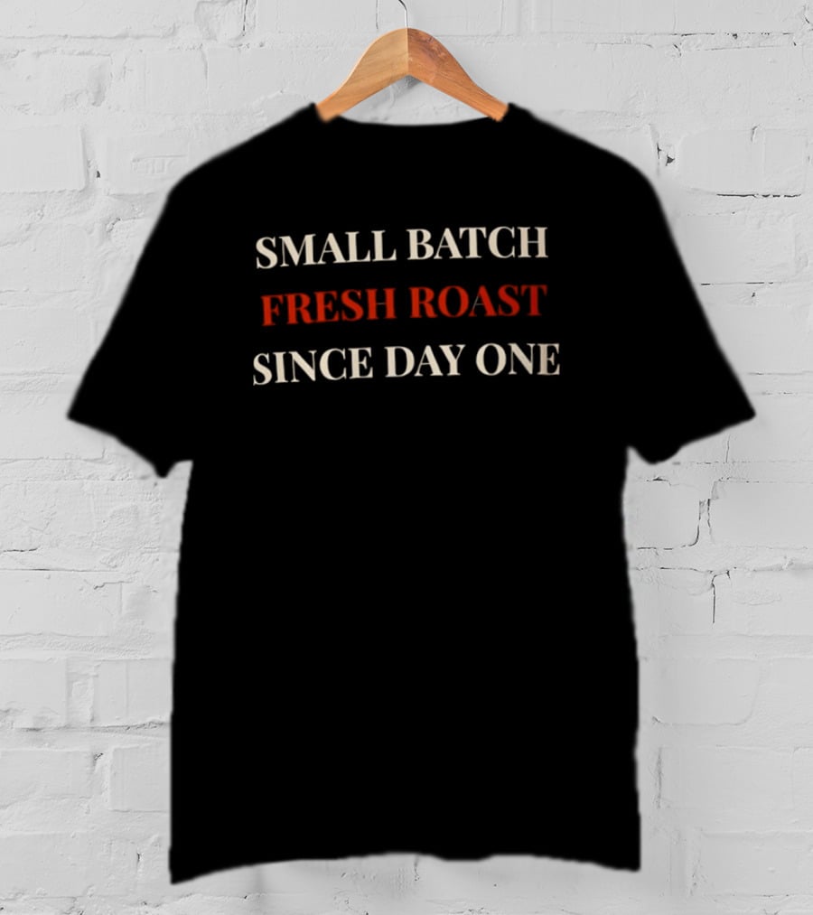 Small Batch Fresh Roast Since Day One Coffee Enthusiasts Retro Style Vintage Look T-Shirt