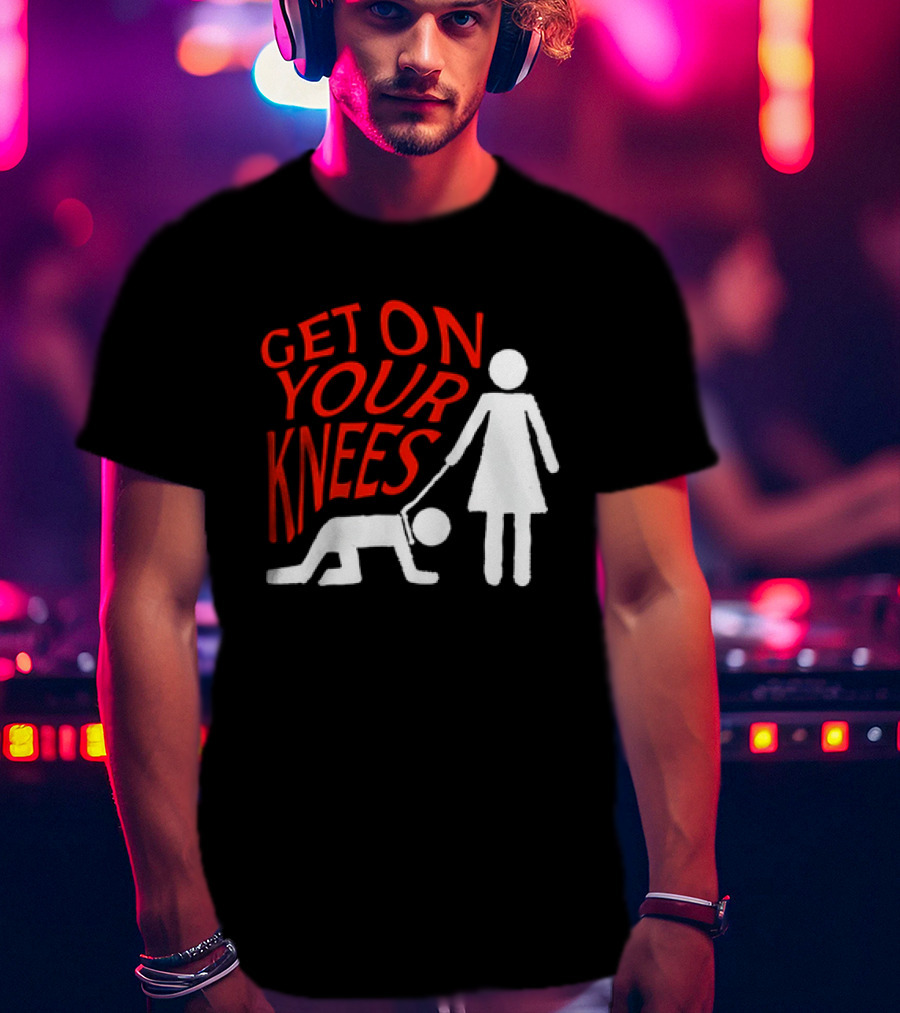 Get On Your Knees Text With Stick Figure T-Shirt