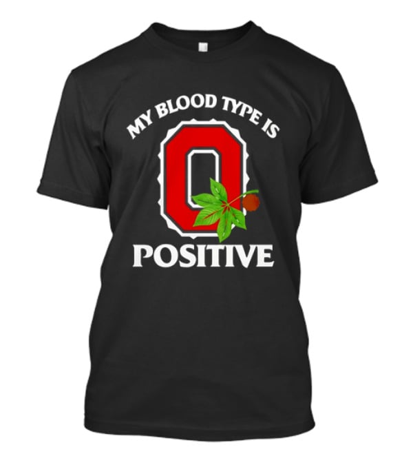 State Of Ohio Pride My Blood Type Is O Positive Ohio Buckeye Leaf T-Shirt