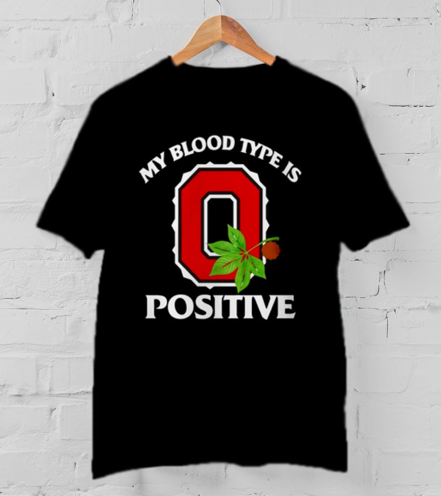 State Of Ohio Pride My Blood Type Is O Positive Ohio Buckeye Leaf T-Shirt