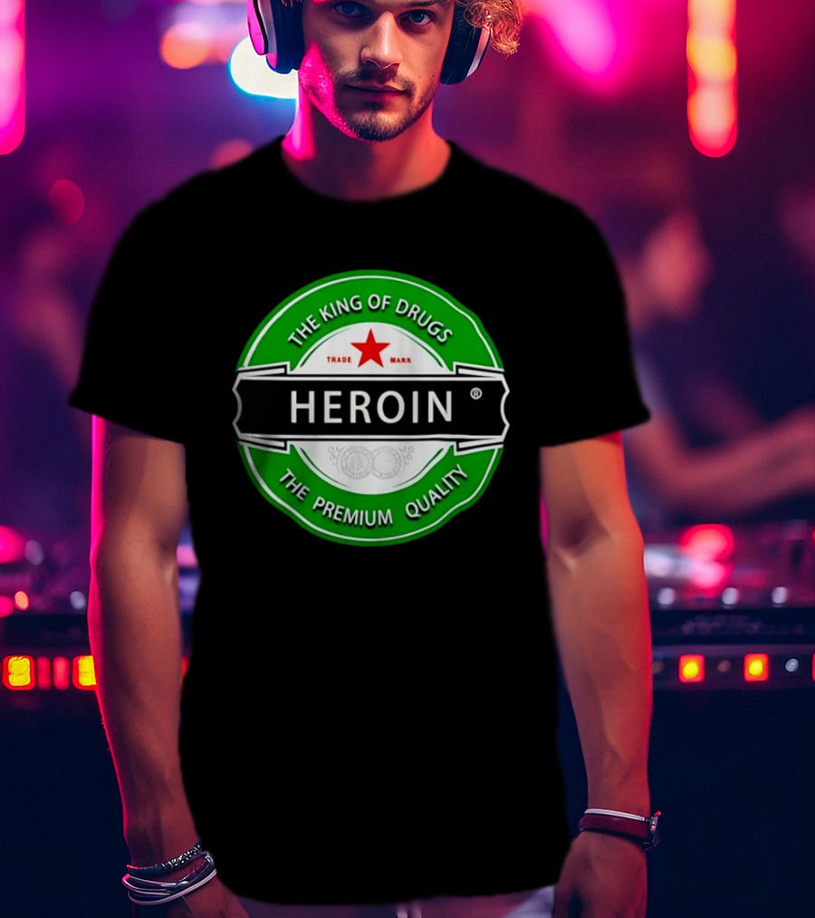 Heroin The King Of Drugs The Premium Quality Trademark T-Shirt