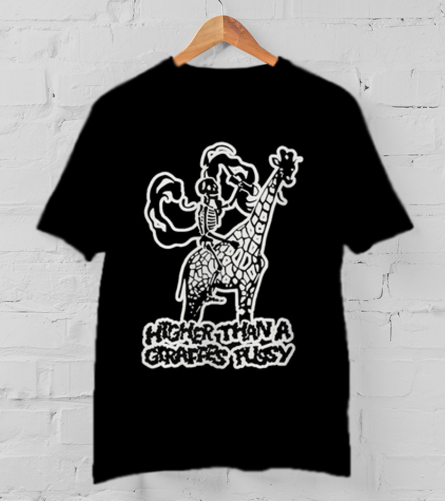 Higher Than A Giraffe's Pussy Skeleton T-Shirt