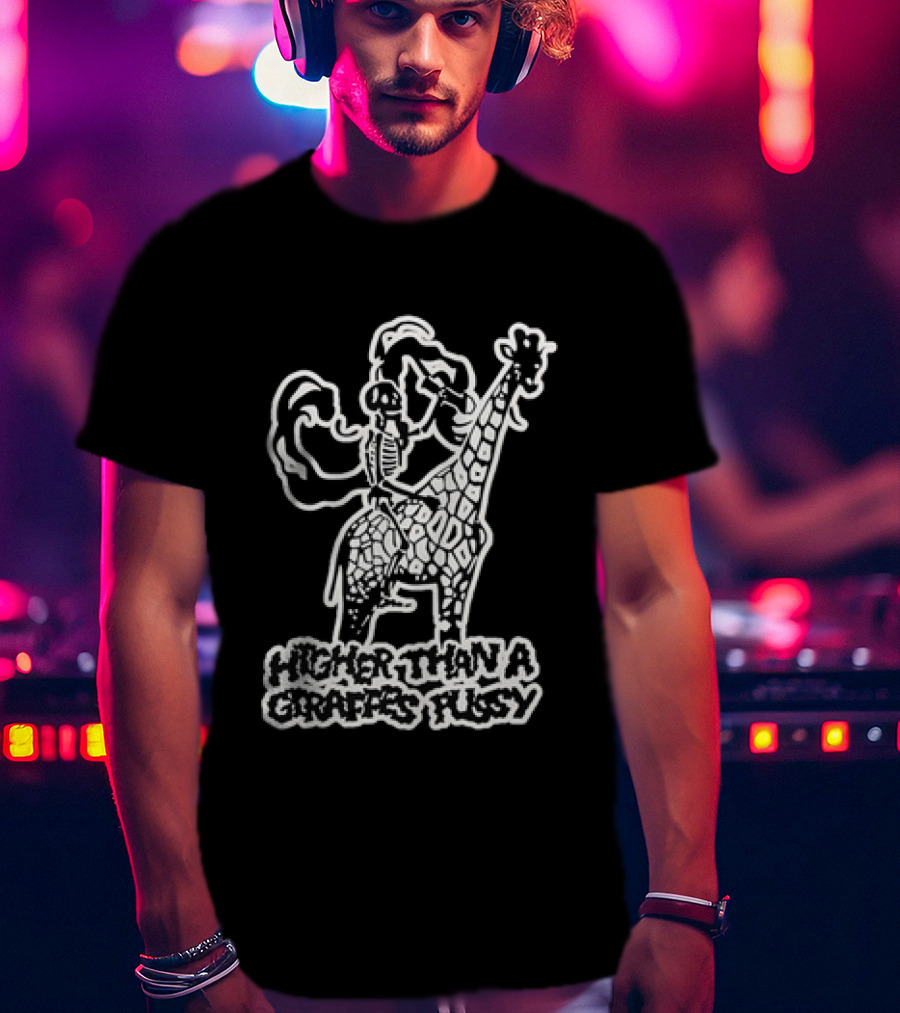 Higher Than A Giraffe's Pussy Skeleton T-Shirt