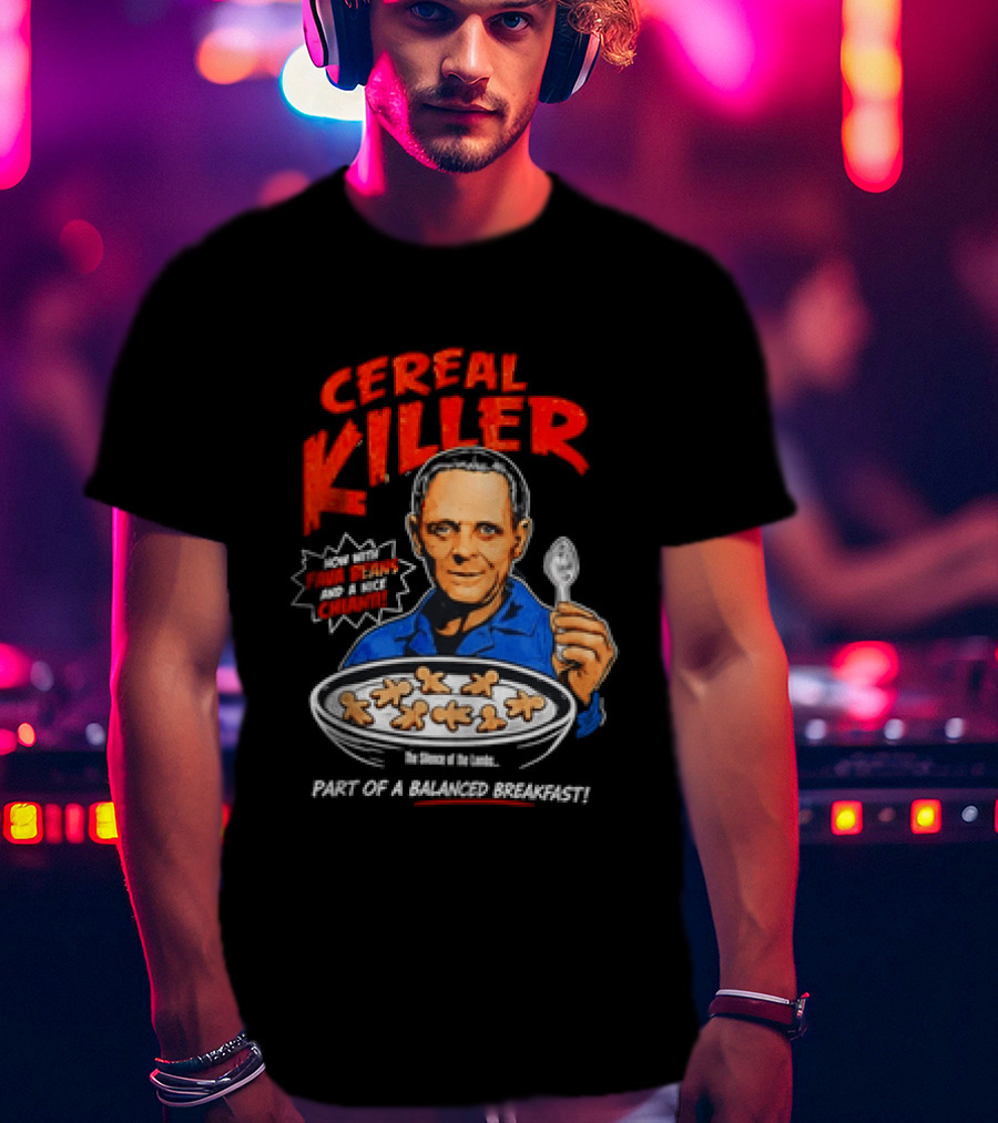 The Silence Of The Lambs Hannibal Lecter Cereal Killer Part Of A Balanced Breakfast T-Shirt
