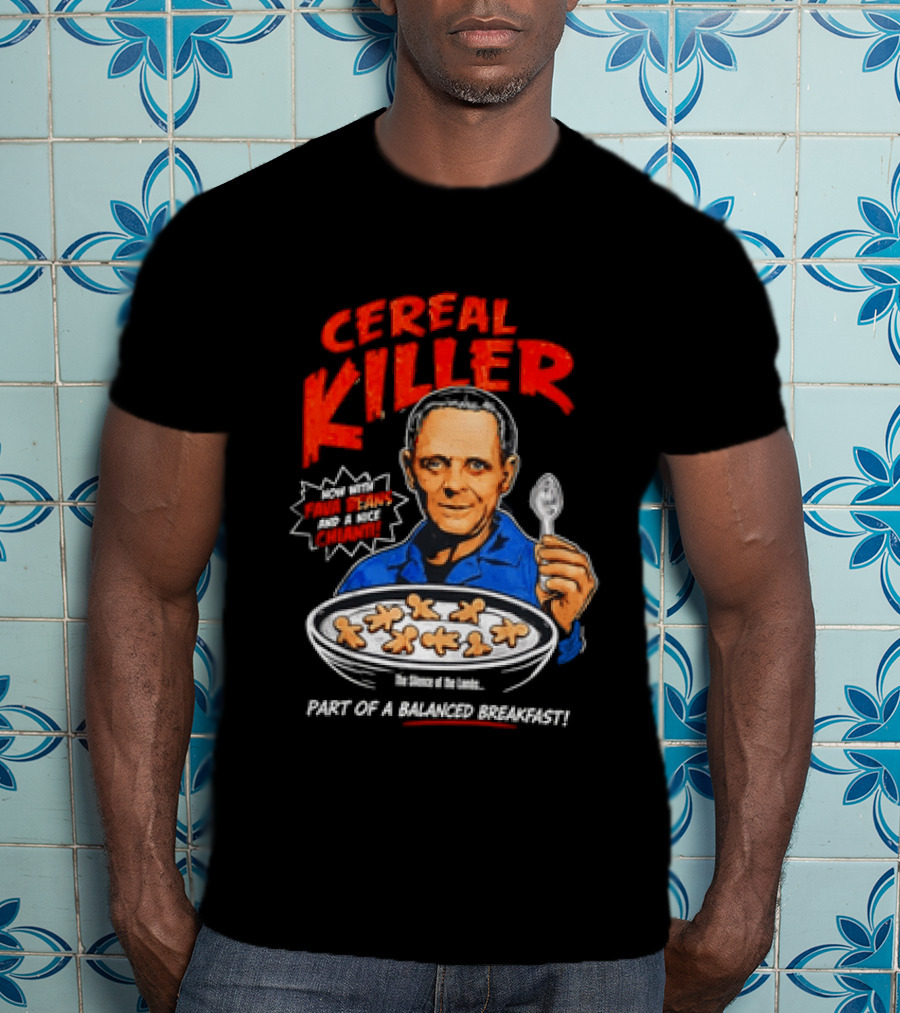 The Silence Of The Lambs Hannibal Lecter Cereal Killer Part Of A Balanced Breakfast T-Shirt