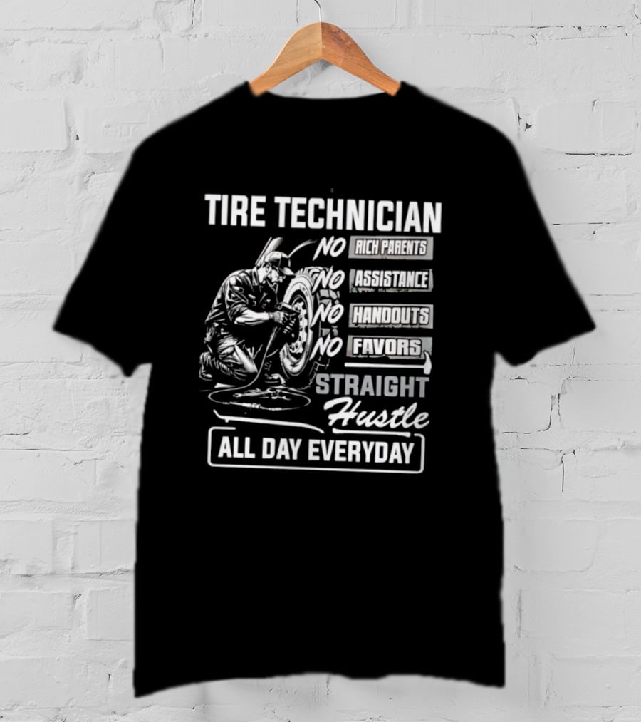 Tire Technician No Fairytales Straight Hustle All Day Everyday T-Shirt