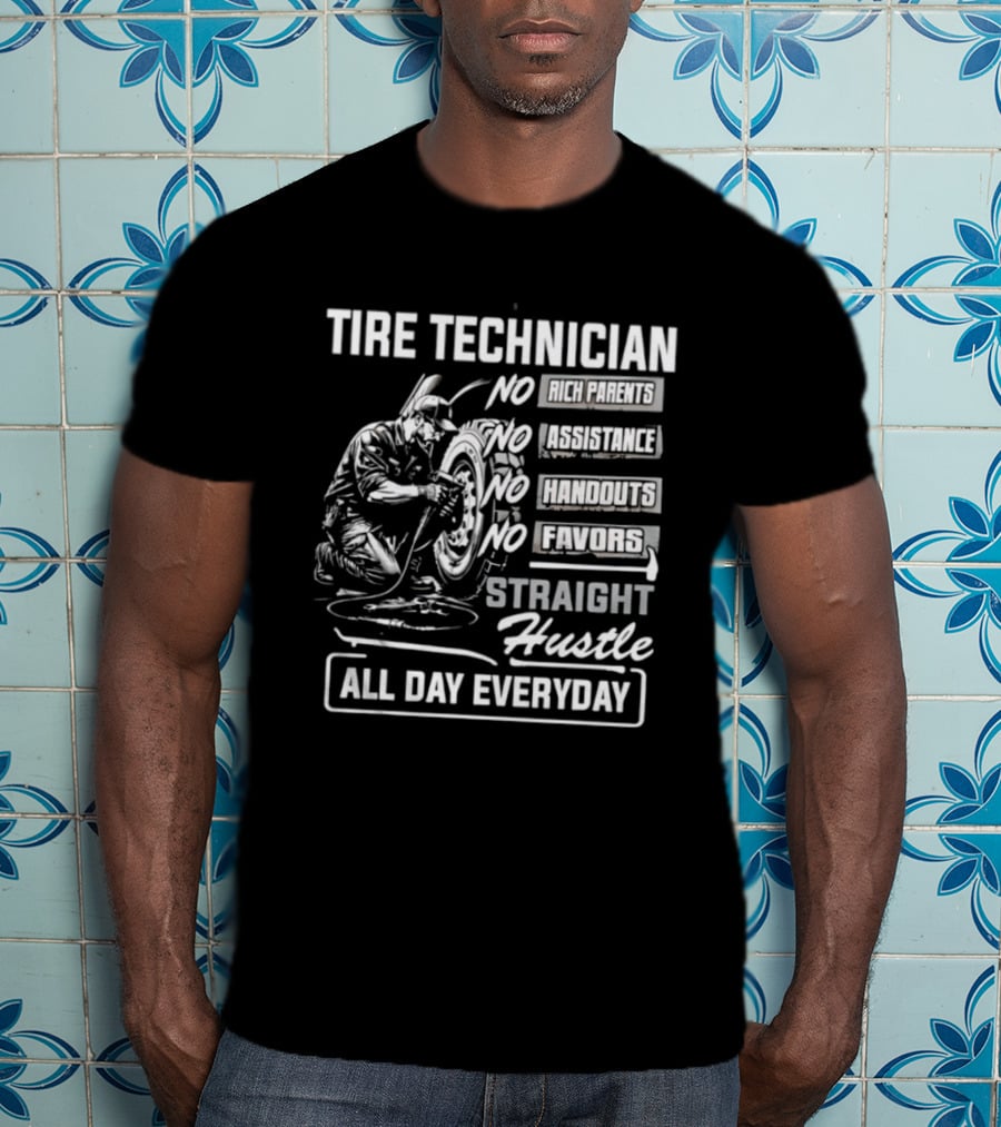 Tire Technician No Fairytales Straight Hustle All Day Everyday T-Shirt