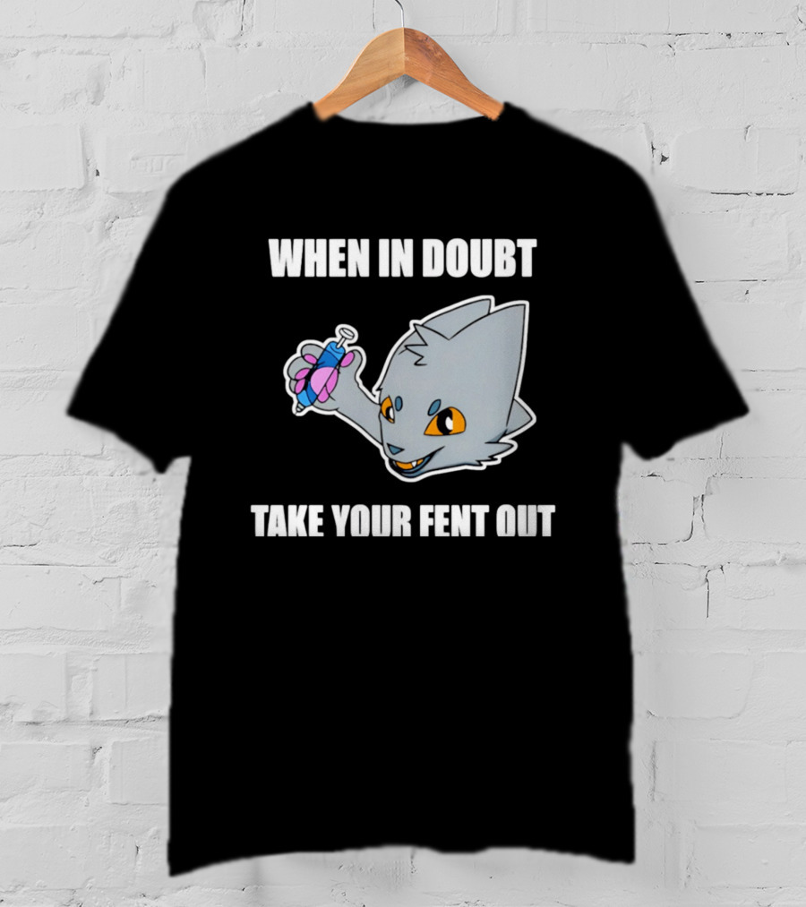 When In Doubt Take Your Fent Out Funny Cat Syringe T-Shirt