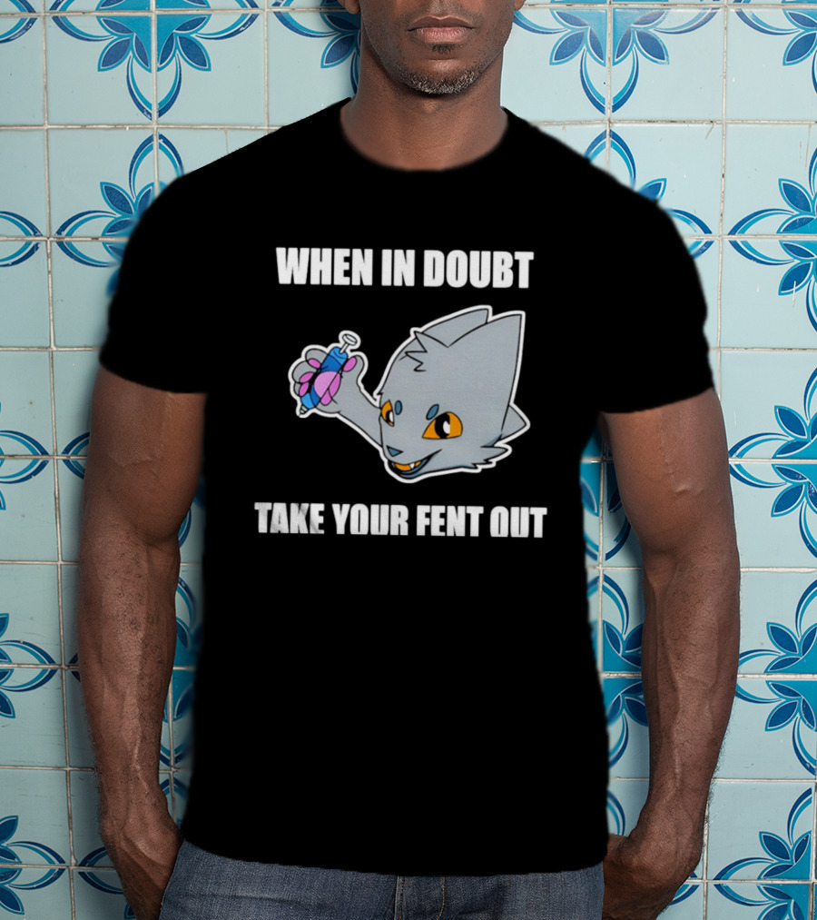 When In Doubt Take Your Fent Out Funny Cat Syringe T-Shirt