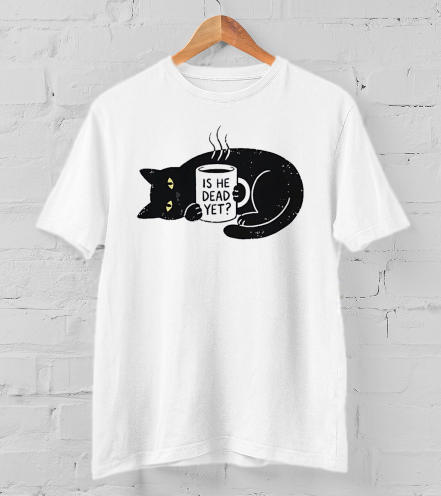 Black Cat Is He Dead Yet Coffee T-Shirt