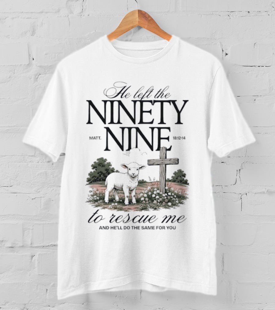 He Left The Ninety Nine To Rescue Me Biblical Sheep And Cross T-Shirt