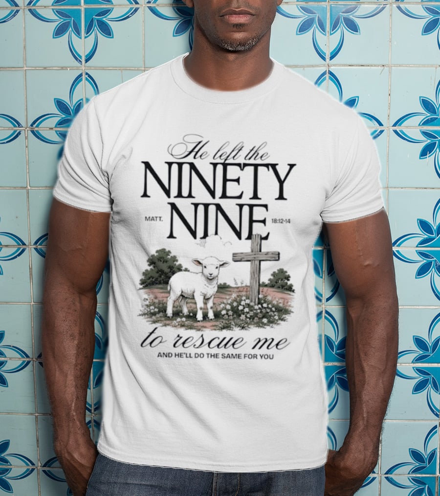 He Left The Ninety Nine To Rescue Me Biblical Sheep And Cross T-Shirt