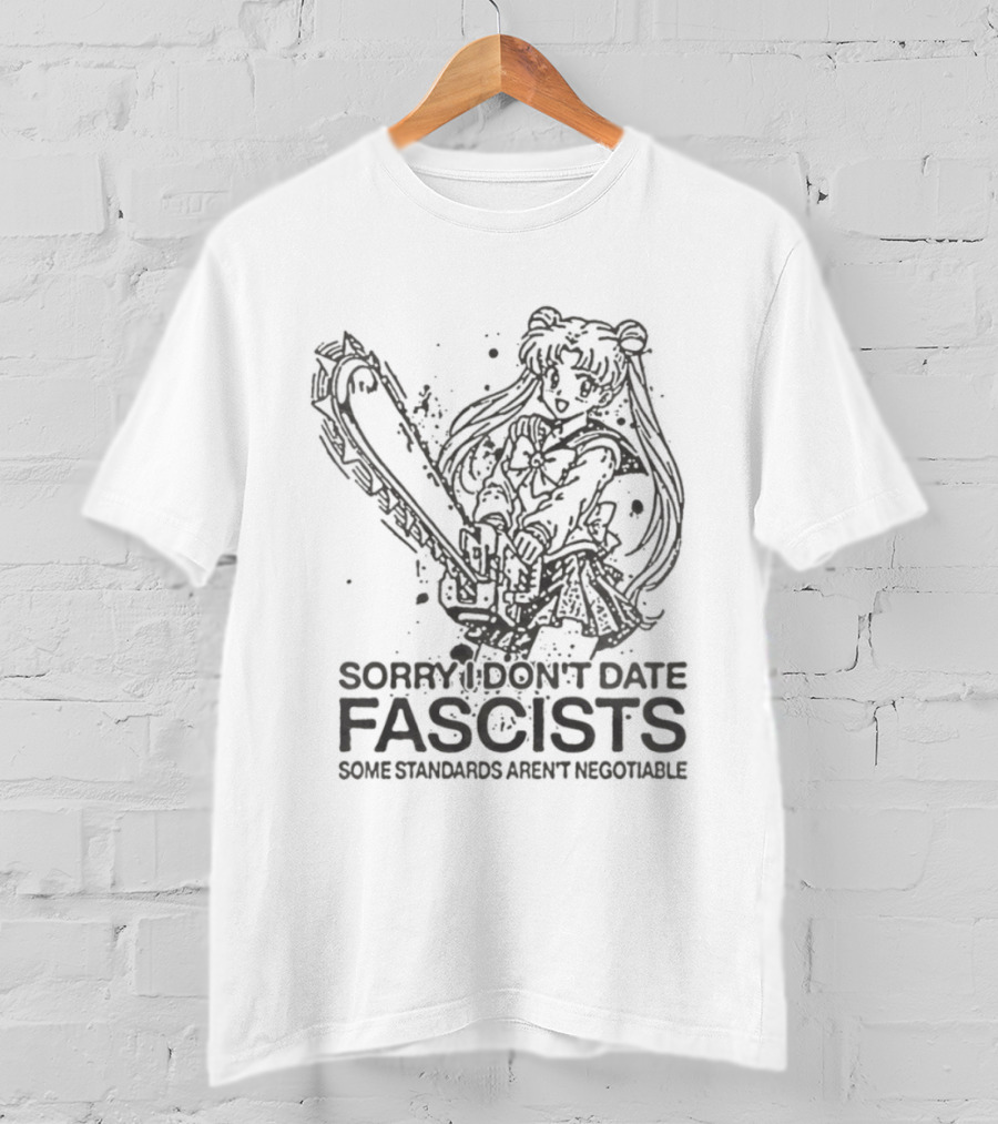 Sailor Moon Sorry I Don't Date Fascists Some Standards Aren't Negotiable T-Shirt