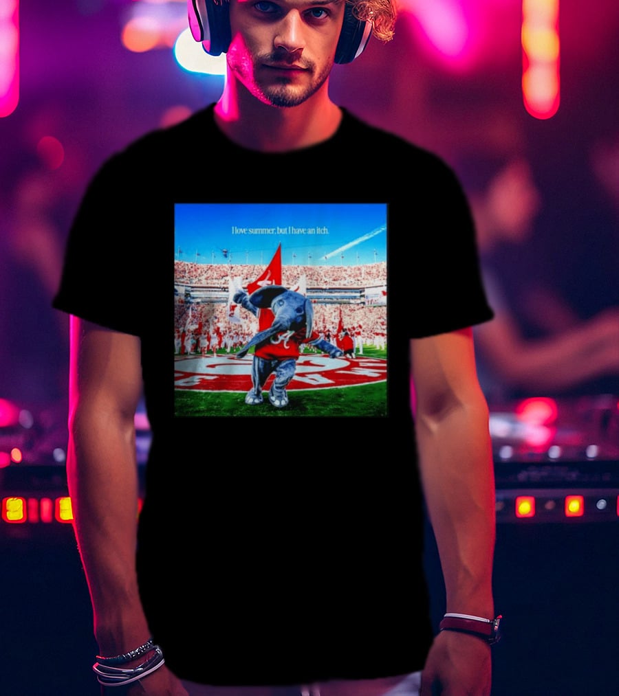 Big Al Alabama Crimson Tide I Love Summer But I Have An Itch T-Shirt
