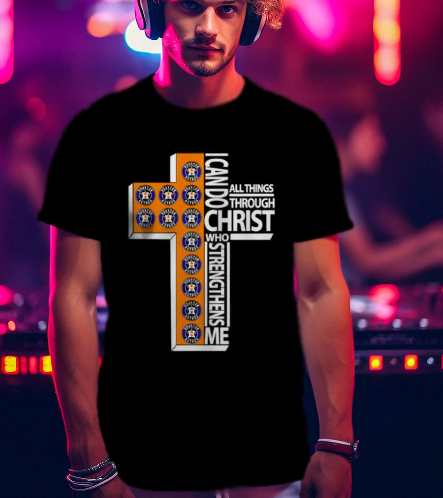 Houston Astros I Can Do All Things Through Christ Baseball Faithful Fans T-Shirt